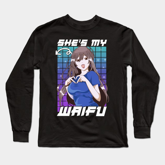 Cute She's My Waifu Anime Girl Kawaii Long Sleeve T-Shirt by theperfectpresents